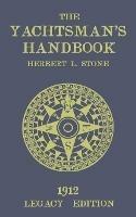 The Yachtsman's Handbook (Legacy Edition): A Classic Handbook on Sailboat Handling, Sailing Procedures, and Water Etiquette