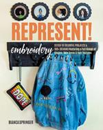 Represent! Embroidery: Stitch 10 Colourful Projects & 100+ Designs Featuring a Full Range of Shapes, Skin Tones & Hair Textures