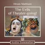 Evils of Theater-going!, The