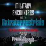 Military Encounters with Extraterrestrials