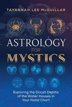 Astrology for Mystics: Exploring the Occult Depths of the Water Houses in Your Natal Chart