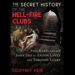 The Secret History of the Hell-Fire Clubs