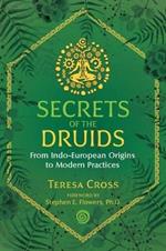 Secrets of the Druids: From Indo-European Origins to Modern Practices