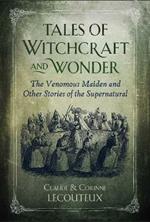 Tales of Witchcraft and Wonder: The Venomous Maiden and Other Stories of the Supernatural