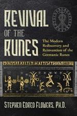 Revival of the Runes: The Modern Rediscovery and Reinvention of the Germanic Runes