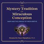 The Mystery Tradition of Miraculous Conception