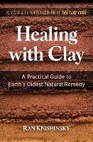 Healing with Clay: A Practical Guide to Earth's Oldest Natural Remedy