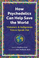 How Psychedelics Can Help Save the World