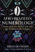 Afro-Brazilian Numerology: Awakening Your Better Self with the Wisdom of the Orishas