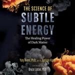 The Science of Subtle Energy