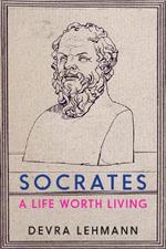 Socrates: A Life Worth Living