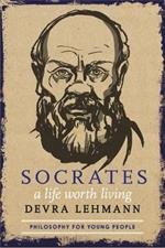 Socrates: A Life Worth Living