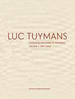 Luc Tuymans Catalogue Raisonne of Paintings: Volume 3