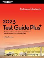 2023 Airframe Mechanic Test Guide Plus: Book Plus Software to Study and Prepare for Your Aviation Mechanic FAA Knowledge Exam