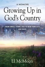 Growing Up in God's Country: A Memoir