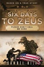 Six Days to Zeus: Please Don't Call me Hero