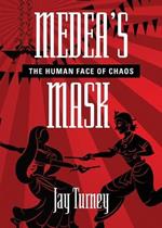 Medea's Mask: The Human Face of Chaos