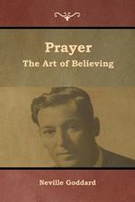 Prayer: The Art of Believing