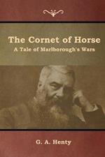 The Cornet of Horse: A Tale of Marlborough's Wars