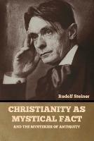 Christianity as Mystical Fact: And the Mysteries of Antiquity