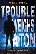 Trouble Weighs a Ton