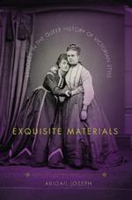 Exquisite Materials: Episodes in the Queer History of Victorian Style