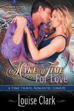 Make Time for Love (Forward in Time, Book One): Time Travel Romantic Comedy