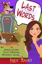 Last Words (An Angie Gomez Murder Mystery, Book 1): (An Angie Gomez Murder Mystery, Book 1)