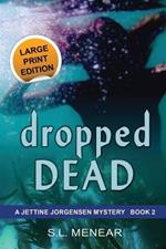 Dropped Dead: Large Print Edition