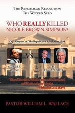 The Republican Revolution: The Wicked Seed Who Really Killed Nicole Brown Simpson?
