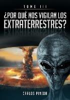 ?Por Que Nos Vigilan Los Extraterrestres?: Tomo III