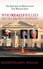 The Republican Revolution: The Wicked Seed Who Really Killed Nicole Brown Simpson?