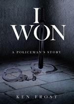 I Won: A Policeman's Story