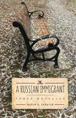 A Russian Immigrant: Three Novellas