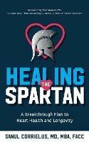 Healing the Spartan?: A Breakthrough Plan to Heart Health and Longevity