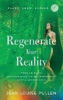 Regenerate Your Reality?: Your Guide to Regenerative Living, Happiness, Love & Sovereignty