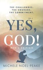 Yes, God! ?Volume 2 ?Men's Edition: The Challenges. The Courage. The Commitment.