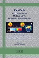 Rare Earth: A tribute to the late Mr. Rare Earth, Professor Karl Gschneidner