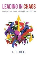 Leading in Chaos: Insights to Lead through the Storms