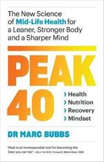 Peak 40: The New Science of Mid-Life Health for a Leaner, Stronger Body and a Sharper Mind