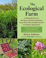 The Ecological Farm: A Minimalist No-Till, No-Spray, Selective-Weeding, Grow-Your-Own-Fertilizer System for Organic Agriculture