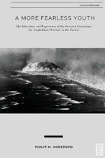 A More Fearless Youth: The Education and Experience of the Greatest Generation for Amphibious Warfare in the Pacific