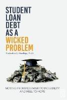 Student Loan Debt as a Wicked Problem: Moving from Pessimism to Possibility and Hell to Hope