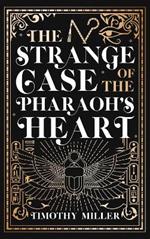 The Strange Case Of The Pharaoh's Heart