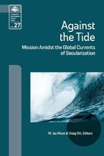 Against the Tide: Mission Amidst the Global Currents of Secularization