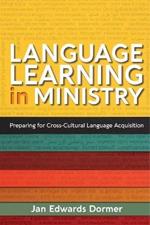 Language Learning in Ministry: Preparing for Cross-Cultural Language Acquisition