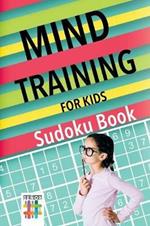 Mind Training for Kids - Sudoku Book