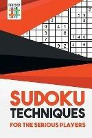 Sudoku Techniques for the Serious Players