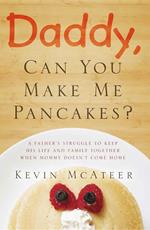 Daddy, Can You Make Me Pancakes?