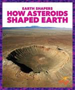 How Asteroids Shaped Earth